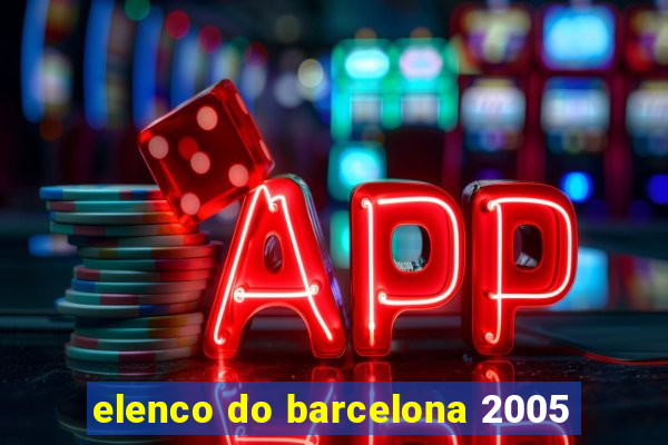elenco do barcelona 2005